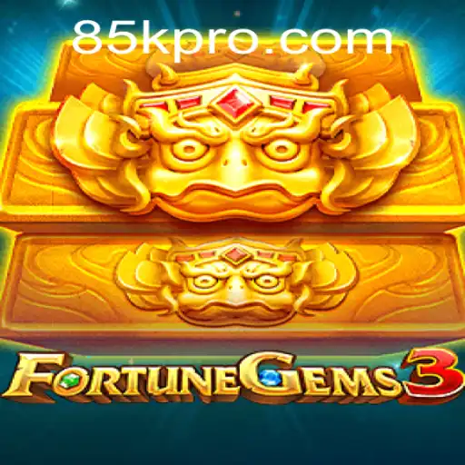 Exploring FortuneGems3: A Dive into the Game World with 85k.com